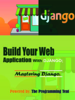 cover image of BUILD YOUR WEB APPLICATIONS WITH DJANGO;